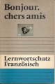 Bonjour chers amis, Lernwortschatz Französisch