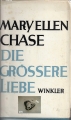 Die grössere Liebe, Mary Ellen Chase, Winkler, Romenze, Liebesroman