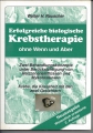 Erfolgreiche Krebstherapie ohne Wenn und Aber, Walter H. Rauscher