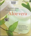 Natürlich heilen und pflegen mit Aloe vera, Ulla Rahn-Huber