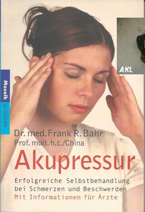 Bild 1 von Akupressur, Erfolgreiche Selbstbehandlung, Dr. Frank R. Bahr