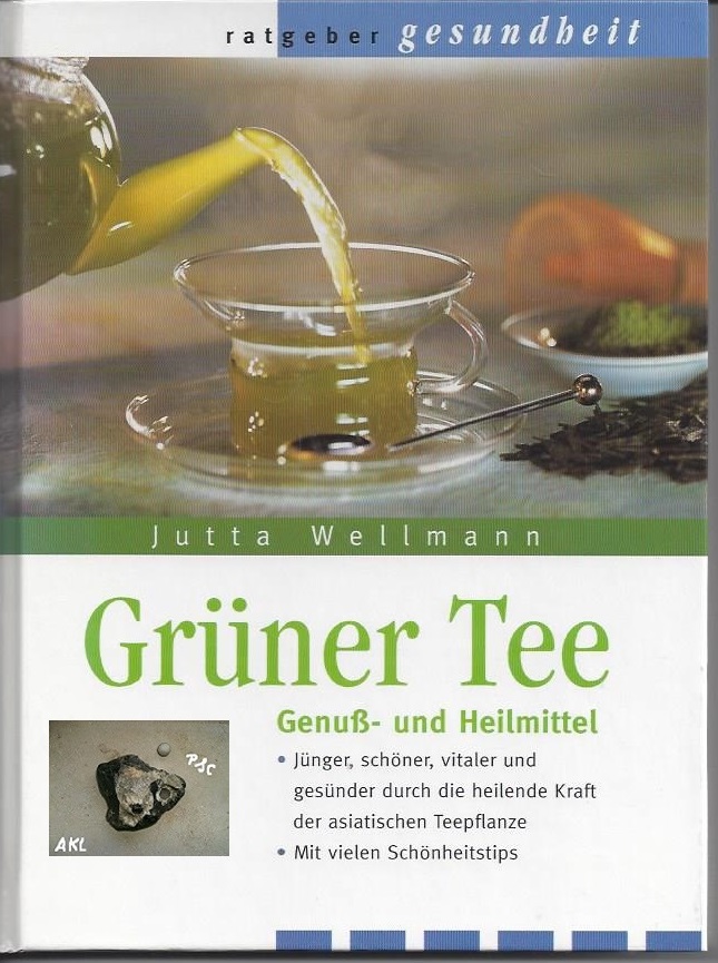 Bild 1 von Grüner Tee, Genuß und Heilmittel, Jutta Wellmann