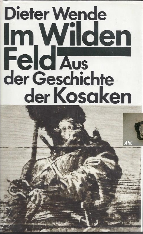 Bild 1 von Im Wilden Feld Aus der Geschichte der Kosaken, Dieter Wende, gebunden ✔️