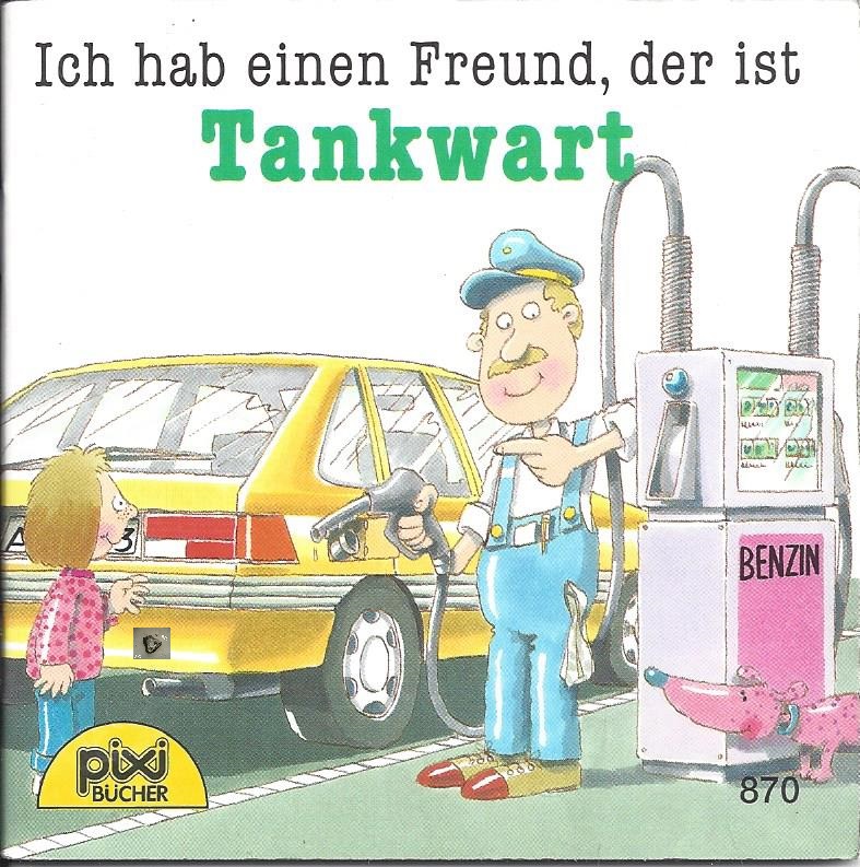 Bild 1 von Ich hab einen Freund der ist Tankwart, Nr. 870, Pixibuch, Minibuch