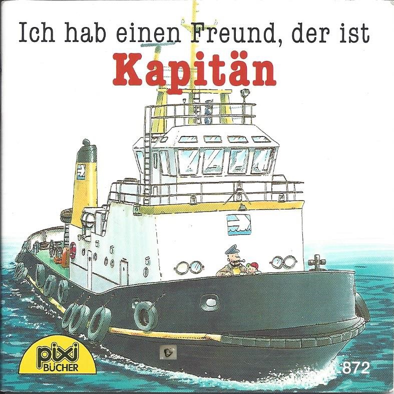 Bild 1 von Ich hab einen Freund der ist Kapitän, Nr. 872, Susanne Schürmann, Pixibuch, Minibuch