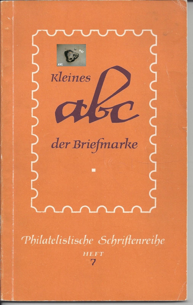 Bild 1 von Kleines abc der Briefmarke, Philatelistische Schriftreihe, Heft 7