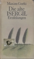 Die alte Isergil, Erzählungen, Maxim Gorki