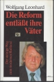 Die Reform entlässt ihre Väter, Wolfgang Leonhard