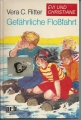 Gefährliche Floßfahrt, Vera C. Ritter