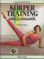 Körpertraining und Gymnastik, Charles Gaines, Orbis Verlag