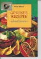 Gesunde Rezepte schnell zubereitet, Anne Wilson, Tandem Verlag, Heft