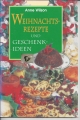 Weihnachtsrezepte und Geschenkideen, Anne Wilson