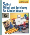 Selbst Möbel und Spielzeug für Kinder bauen