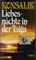 Liebesnächte in der Taiga, Konsalik, gebunden ✔️