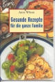 Gesunde Rezepte für die ganze Familie, Anne Wilson ✔️