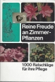 Reine Freude an Zimmerpflanzen, 1000 Ratschläge für ihre Pflege