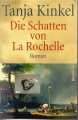 Die Schatten von La Rochelle, Tanja Kinkel ✔️