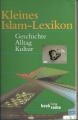 Kleines Islam-Lexikon, Geschichte, Alltag, Kultur
