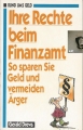 Ihre Rechte beim Finanzamt, So sparen Sie Geld und vermeiden Ärger ✔️