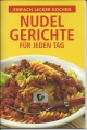 Nudelgerichte für jeden Tag, einfach lecker kochen