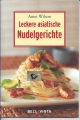 Leckere asiatische Nudelgerichte, Anne Wilson