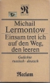 Einsam tret ich auf den Weg den leeren, Gedichte, Lermantow Michail