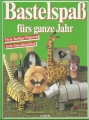 Bastelspaß fürs ganze Jahr, basteln