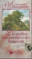 Die großen Komponisten der Romantik, 3 Kassetten, MC ✔️
