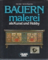 Bauernmalerei als Kunst und Hobby, Arbo Gast, Hannie Stegmüller