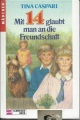 Mit 14 glaubt man an die Freundschaft, Tina Caspari, Schneiderbuch