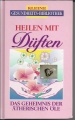 Heilen mit Düften, Das Geheimnis der ätherischen Öle