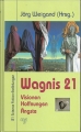 Wagnis 21, Visionen, Hoffnungen, Ängste, Jörg Weigand