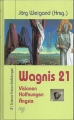 Wagnis 21, Visionen, Hoffnungen, Ängste, Jörg Weigand ✔️