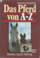 Das Pferd von A-Z, Rassen, Zucht, Haltung, blv