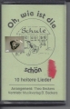 Oh wie ist die Schule schön, 10 heitere Lieder, MC Kassette