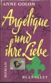Angelique und ihre Liebe, Anne Golon, gebunden