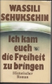 Ich kann euch die Freiheit bringen, Historischer Roman, Schukschin